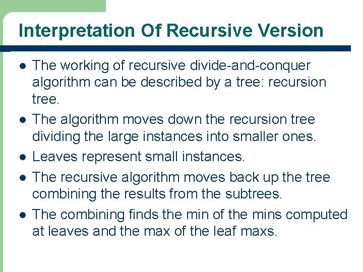 Interpretation Of Recursive Version l l l The working of recursive divide-and-conquer algorithm can