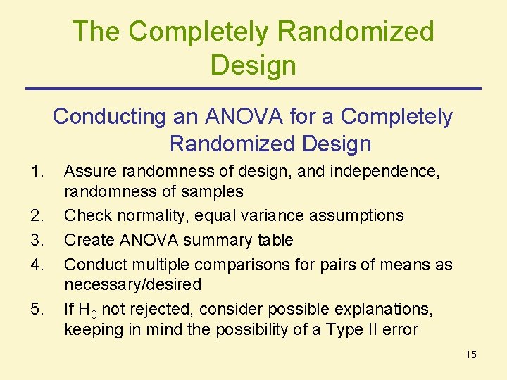 The Completely Randomized Design Conducting an ANOVA for a Completely Randomized Design 1. 2.