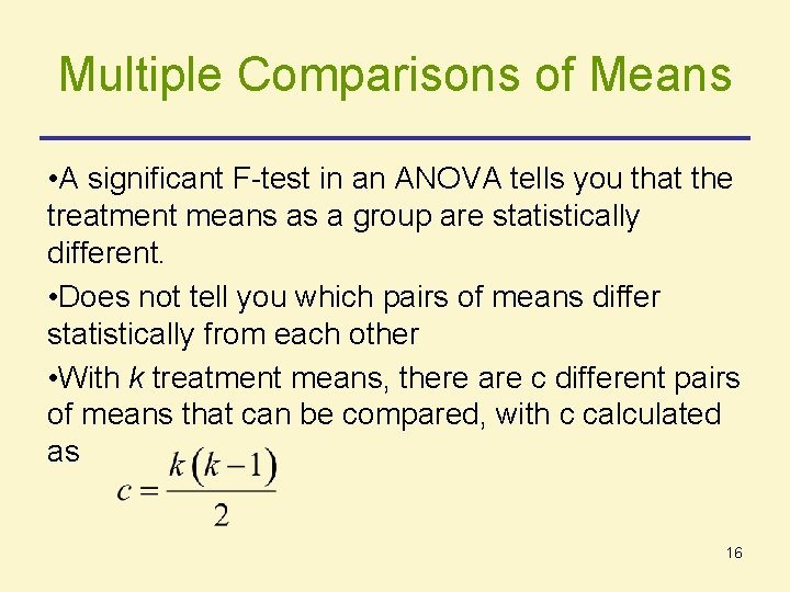 Multiple Comparisons of Means • A significant F-test in an ANOVA tells you that