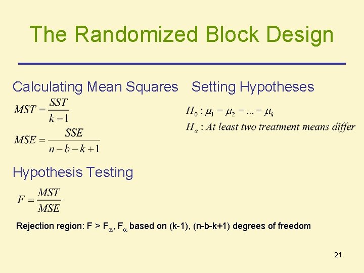 The Randomized Block Design Calculating Mean Squares Setting Hypotheses Hypothesis Testing Rejection region: F