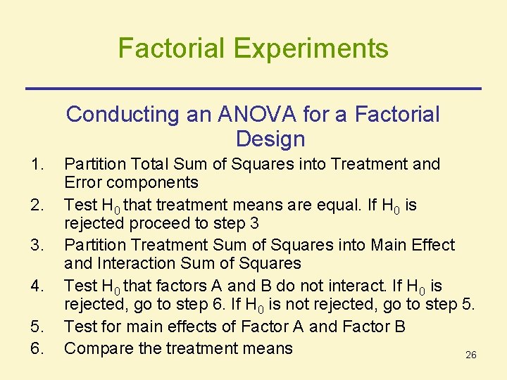 Factorial Experiments Conducting an ANOVA for a Factorial Design 1. 2. 3. 4. 5.