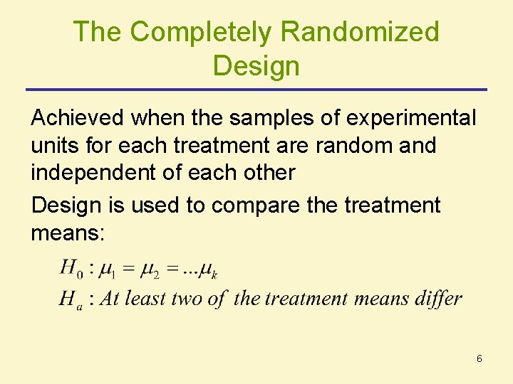 The Completely Randomized Design Achieved when the samples of experimental units for each treatment