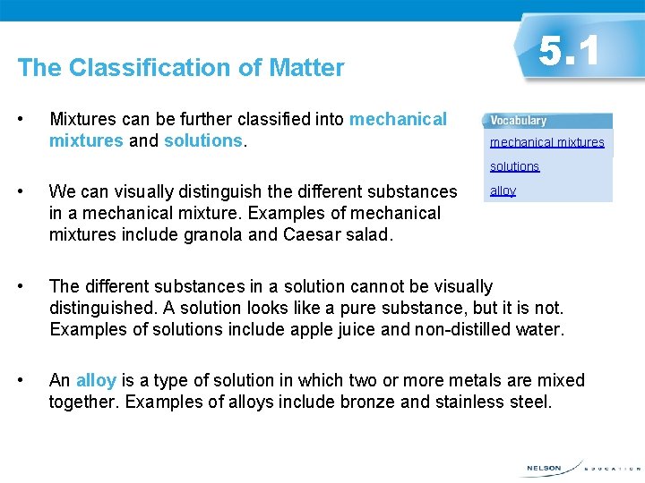 5. 1 The Classification of Matter • Mixtures can be further classified into mechanical