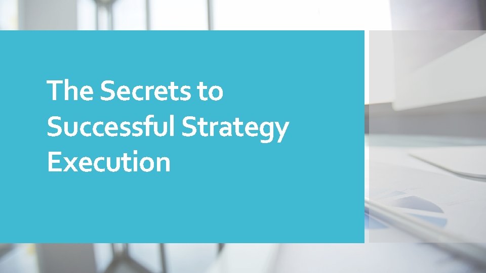The Secrets to Successful Strategy Execution 