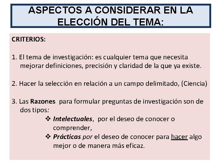 ASPECTOS A CONSIDERAR EN LA ELECCIÓN DEL TEMA: CRITERIOS: 1. El tema de investigación: