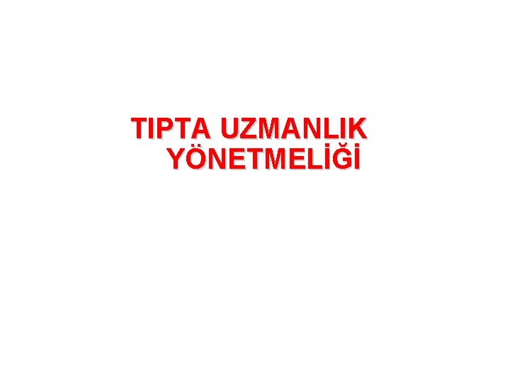 TIPTA UZMANLIK YÖNETMELİĞİ 