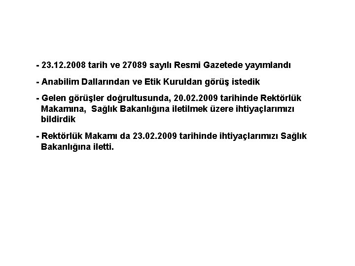 - 23. 12. 2008 tarih ve 27089 sayılı Resmi Gazetede yayımlandı - Anabilim Dallarından