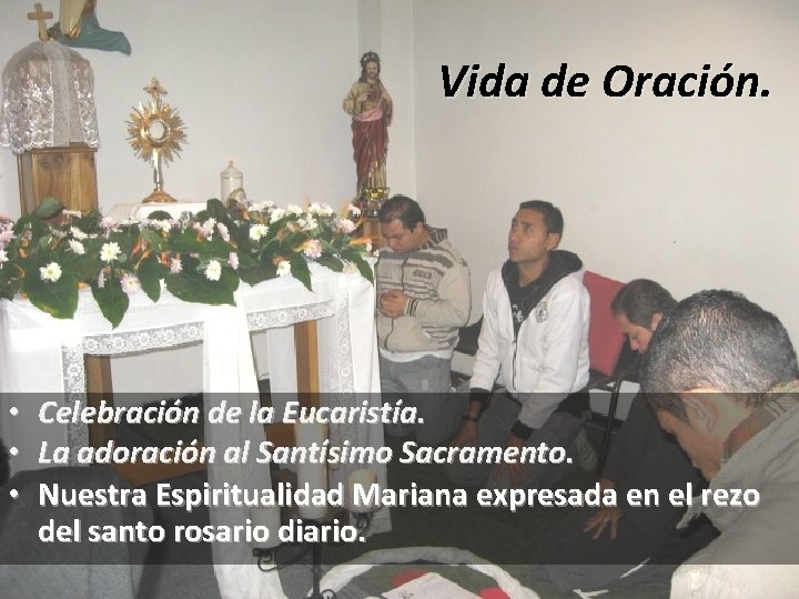 Vida de Oración. • • • Celebración de la Eucaristía. La adoración al Santísimo