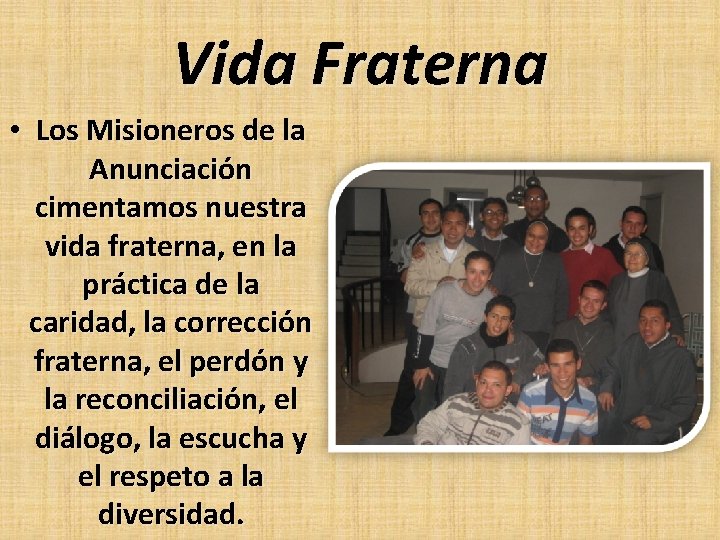 Vida Fraterna • Los Misioneros de la Anunciación cimentamos nuestra vida fraterna, en la