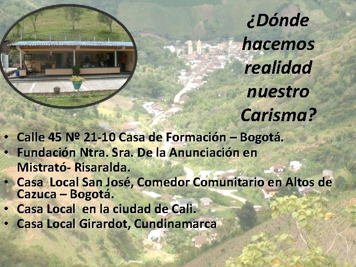 ¿Dónde hacemos realidad nuestro Carisma? • Calle 45 Nº 21 -10 Casa de Formación