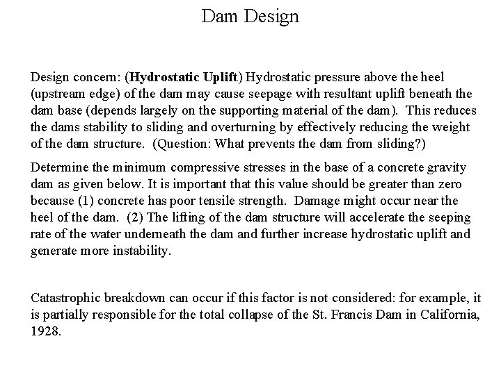 Dam Design concern: (Hydrostatic Uplift) Hydrostatic pressure above the heel (upstream edge) of the