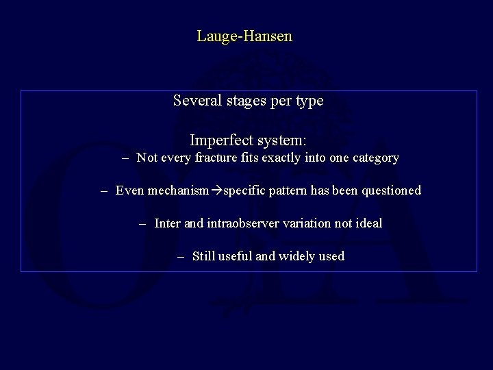Lauge-Hansen Several stages per type Imperfect system: – Not every fracture fits exactly into Lauge-Hansen Several stages per type Imperfect system: – Not every fracture fits exactly into