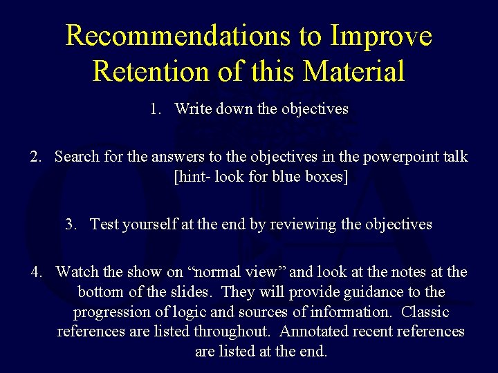 Recommendations to Improve Retention of this Material 1. Write down the objectives 2. Search