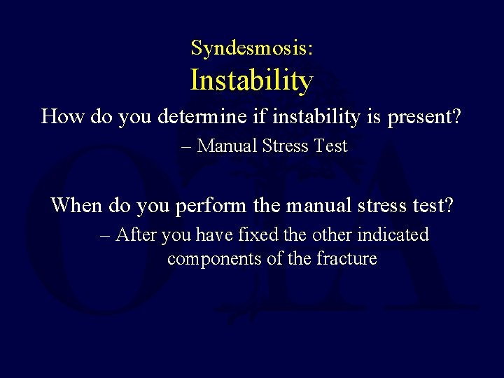 Syndesmosis: Instability How do you determine if instability is present? – Manual Stress Test