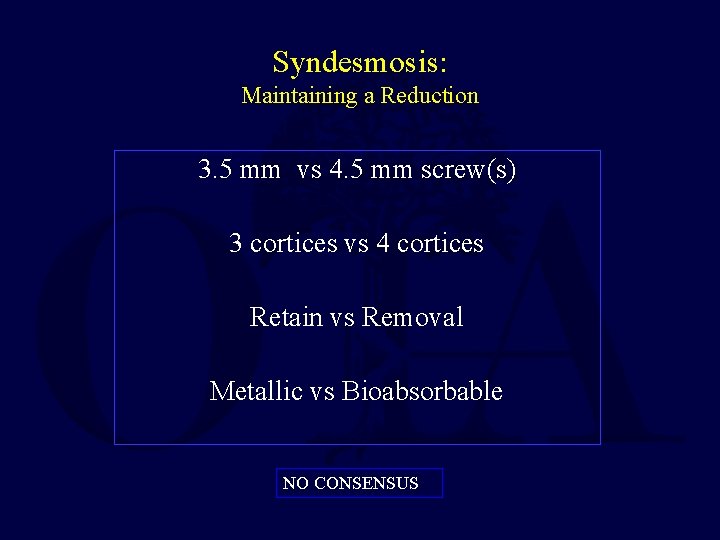 Syndesmosis: Maintaining a Reduction 3. 5 mm vs 4. 5 mm screw(s) 3 cortices