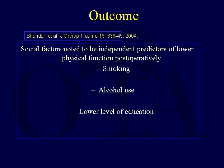 Outcome Bhandari et al. J Orthop Trauma 18: 338 -45, 2004. Social factors noted