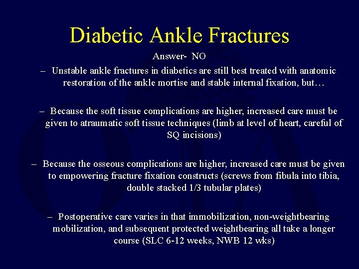 Diabetic Ankle Fractures Answer- NO – Unstable ankle fractures in diabetics are still best