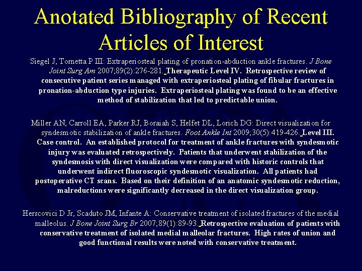 Anotated Bibliography of Recent Articles of Interest Siegel J, Tornetta P III: Extraperiosteal plating Anotated Bibliography of Recent Articles of Interest Siegel J, Tornetta P III: Extraperiosteal plating