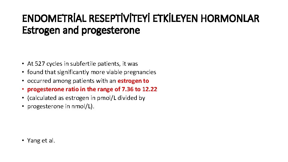 ENDOMETRİAL RESEPTİVİTEYİ ETKİLEYEN HORMONLAR Estrogen and progesterone • • • At 527 cycles in