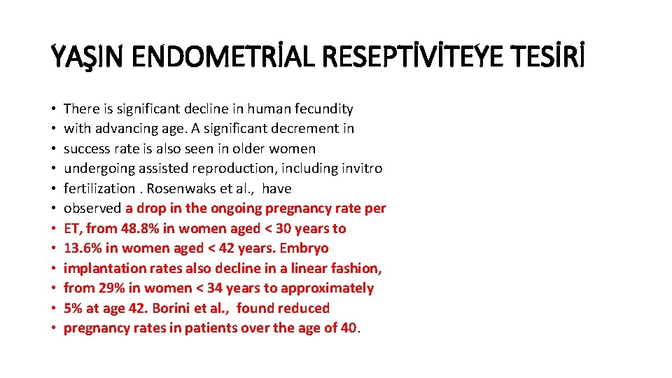 YAŞIN ENDOMETRİAL RESEPTİVİTEYE TESİRİ • • • There is significant decline in human fecundity