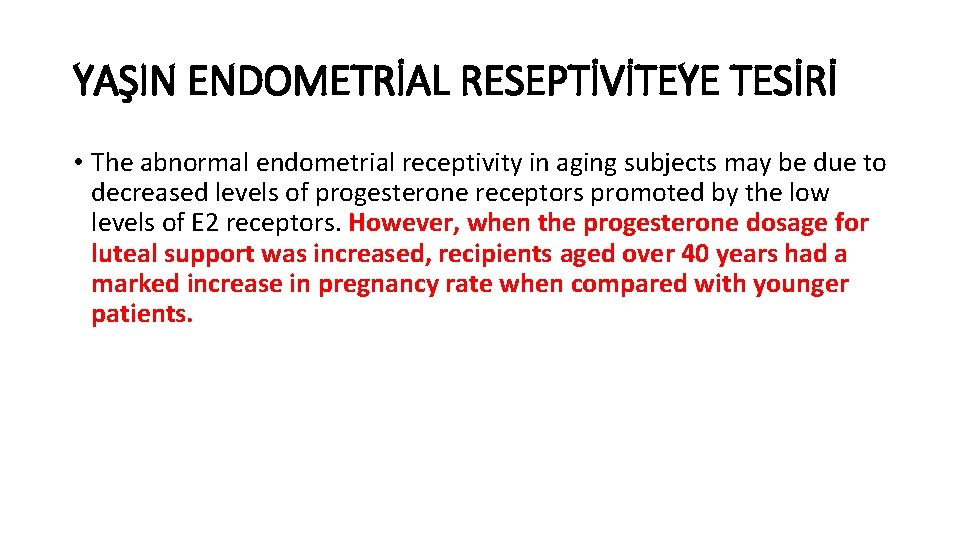 YAŞIN ENDOMETRİAL RESEPTİVİTEYE TESİRİ • The abnormal endometrial receptivity in aging subjects may be