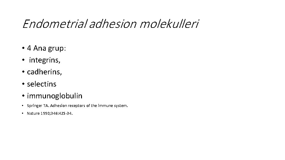 Endometrial adhesion molekulleri • 4 Ana grup: • integrins, • cadherins, • selectins •