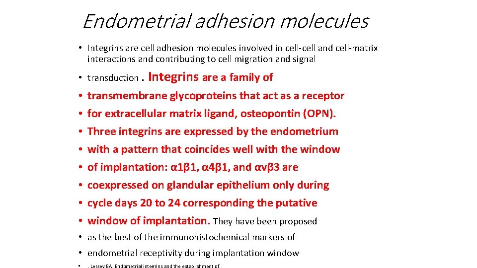 Endometrial adhesion molecules • Integrins are cell adhesion molecules involved in cell-cell and cell-matrix