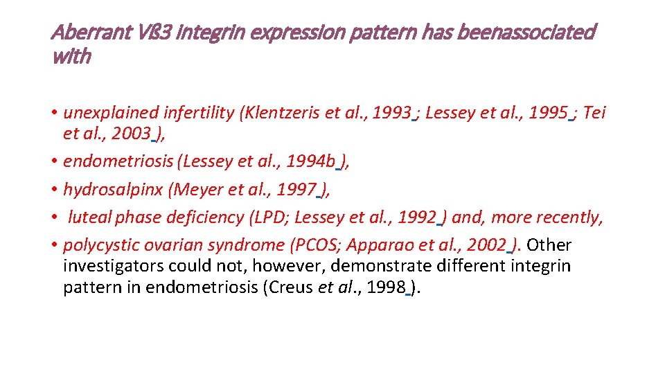 Aberrant Vß 3 integrin expression pattern has beenassociated with • unexplained infertility (Klentzeris et