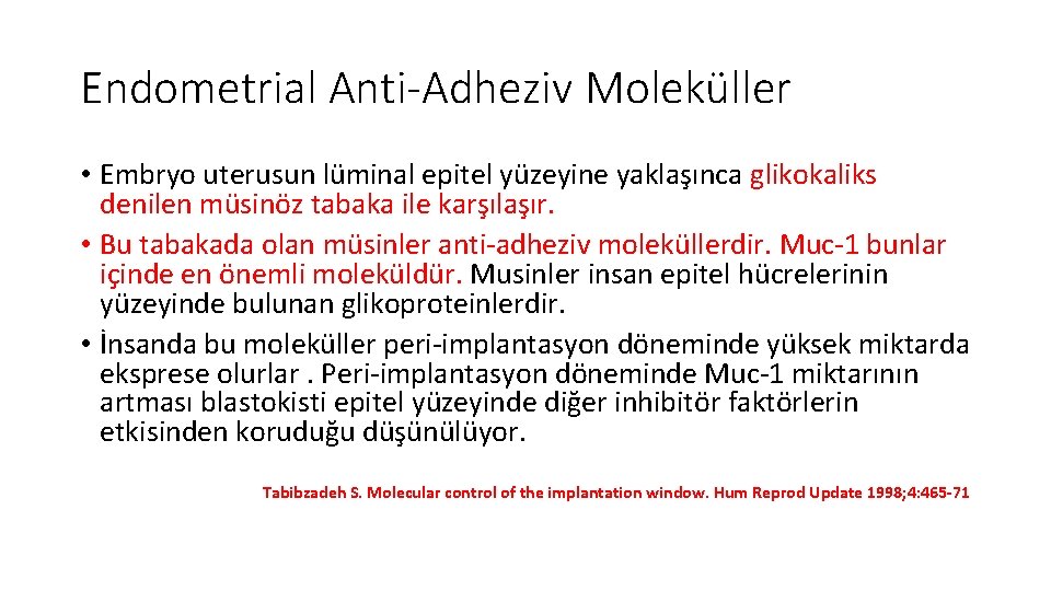 Endometrial Anti-Adheziv Moleküller • Embryo uterusun lüminal epitel yüzeyine yaklaşınca glikokaliks denilen müsinöz tabaka