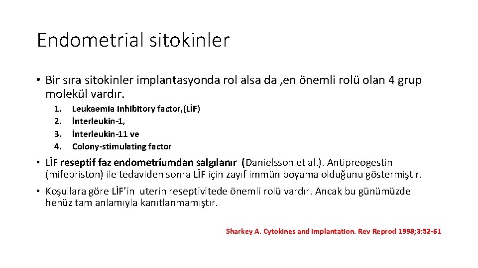 Endometrial sitokinler • Bir sıra sitokinler implantasyonda rol alsa da , en önemli rolü