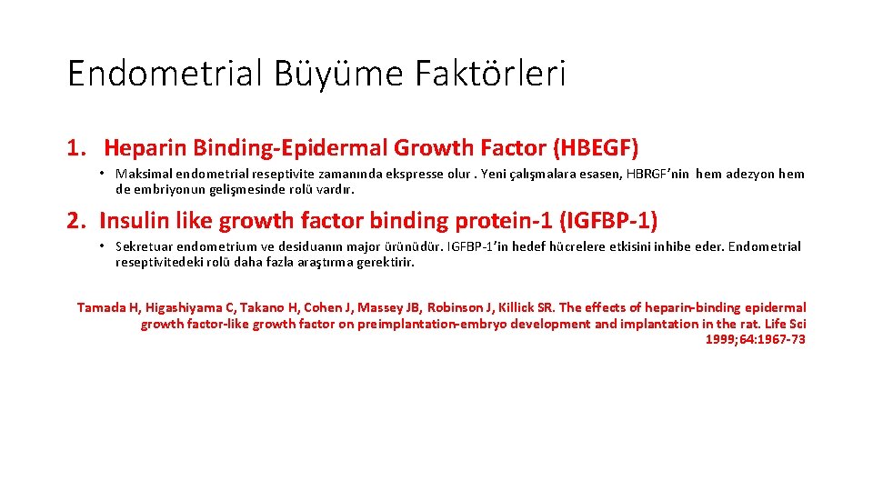 Endometrial Büyüme Faktörleri 1. Heparin Binding-Epidermal Growth Factor (HBEGF) • Maksimal endometrial reseptivite zamanında