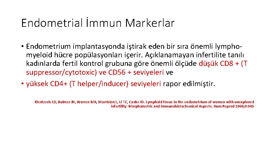 Endometrial İmmun Markerlar • Endometrium implantasyonda iştirak eden bir sıra önemli lymphomyeloid hücre popülasyonları