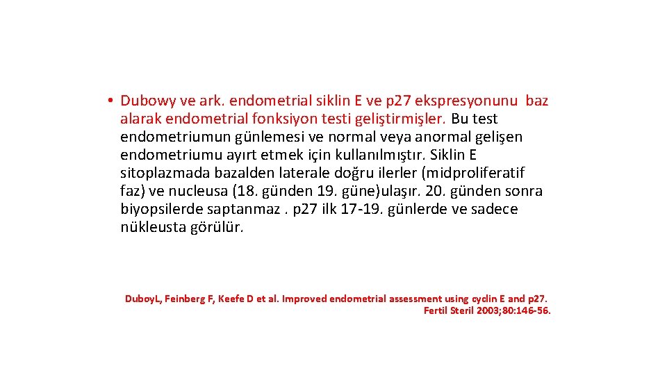  • Dubowy ve ark. endometrial siklin E ve p 27 ekspresyonunu baz alarak