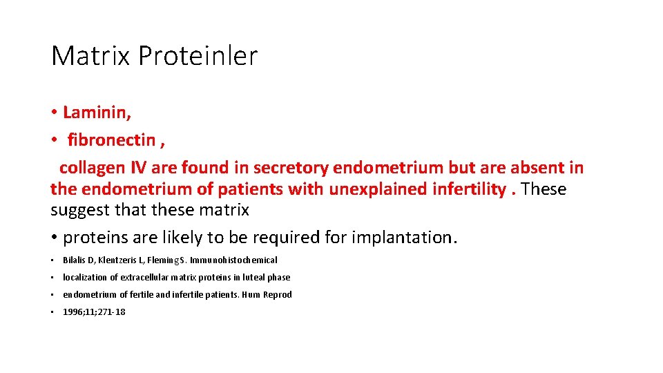 Matrix Proteinler • Laminin, • fibronectin , collagen IV are found in secretory endometrium