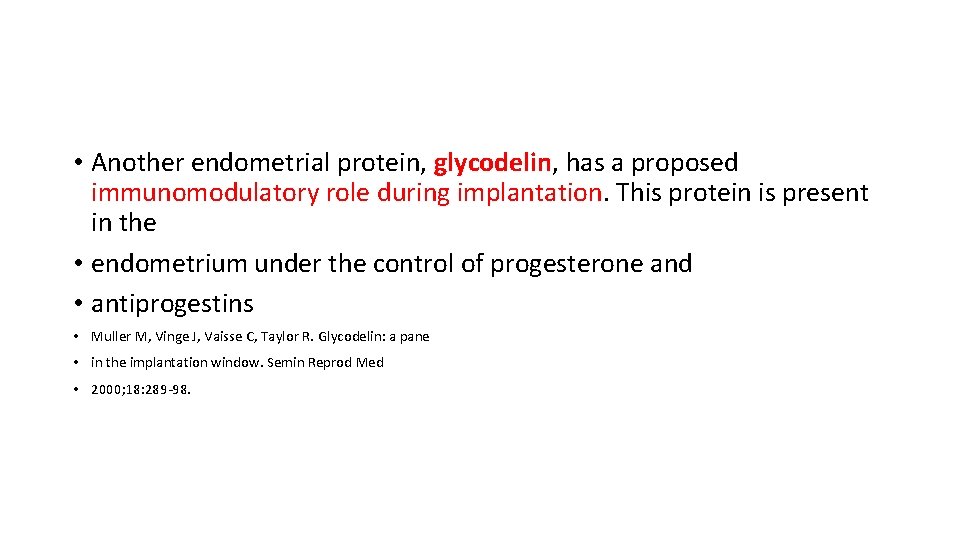  • Another endometrial protein, glycodelin, has a proposed immunomodulatory role during implantation. This