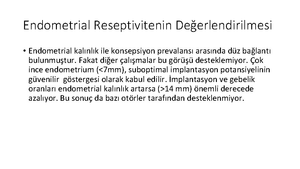 Endometrial Reseptivitenin Değerlendirilmesi • Endometrial kalınlık ile konsepsiyon prevalansı arasında düz bağlantı bulunmuştur. Fakat