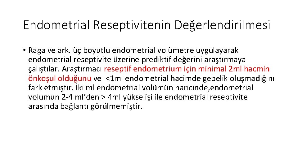 Endometrial Reseptivitenin Değerlendirilmesi • Raga ve ark. üç boyutlu endometrial volümetre uygulayarak endometrial reseptivite