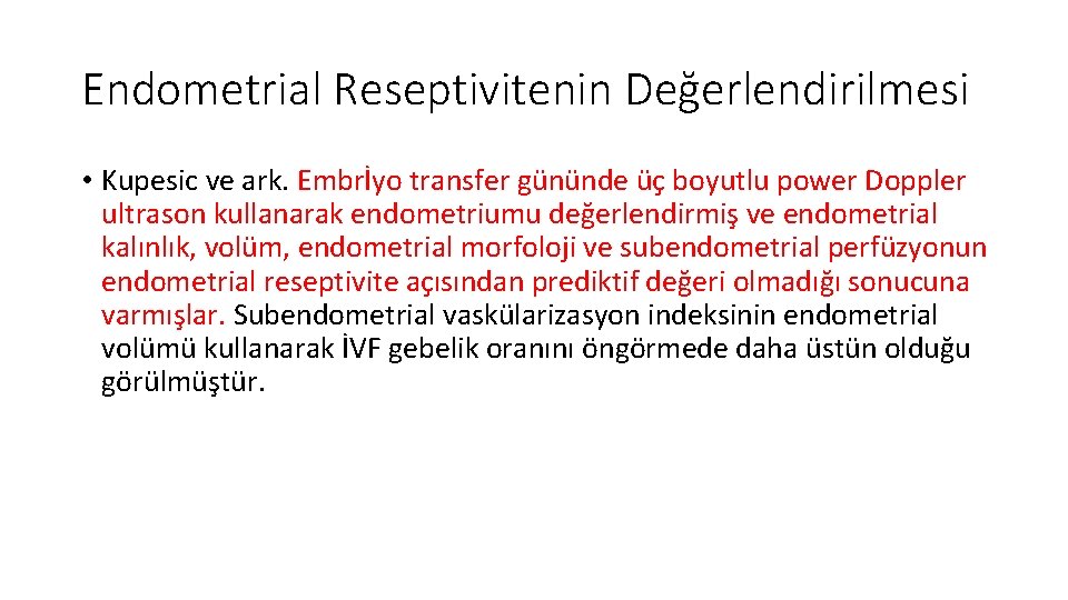 Endometrial Reseptivitenin Değerlendirilmesi • Kupesic ve ark. Embrİyo transfer gününde üç boyutlu power Doppler