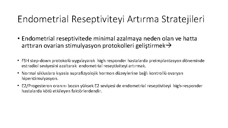 Endometrial Reseptiviteyi Artırma Stratejileri • Endometrial reseptivitede minimal azalmaya neden olan ve hatta arttıran