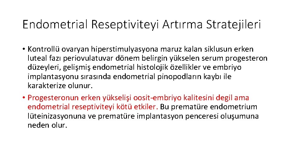 Endometrial Reseptiviteyi Artırma Stratejileri • Kontrollü ovaryan hiperstimulyasyona maruz kalan siklusun erken luteal fazı