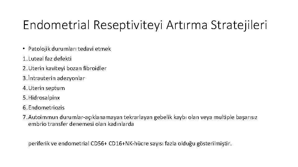 Endometrial Reseptiviteyi Artırma Stratejileri • Patolojik durumları tedavi etmek 1. Luteal faz defekti 2.