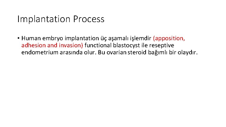 Implantation Process • Human embryo implantation üç aşamalı işlemdir (apposition, adhesion and invasion) functional