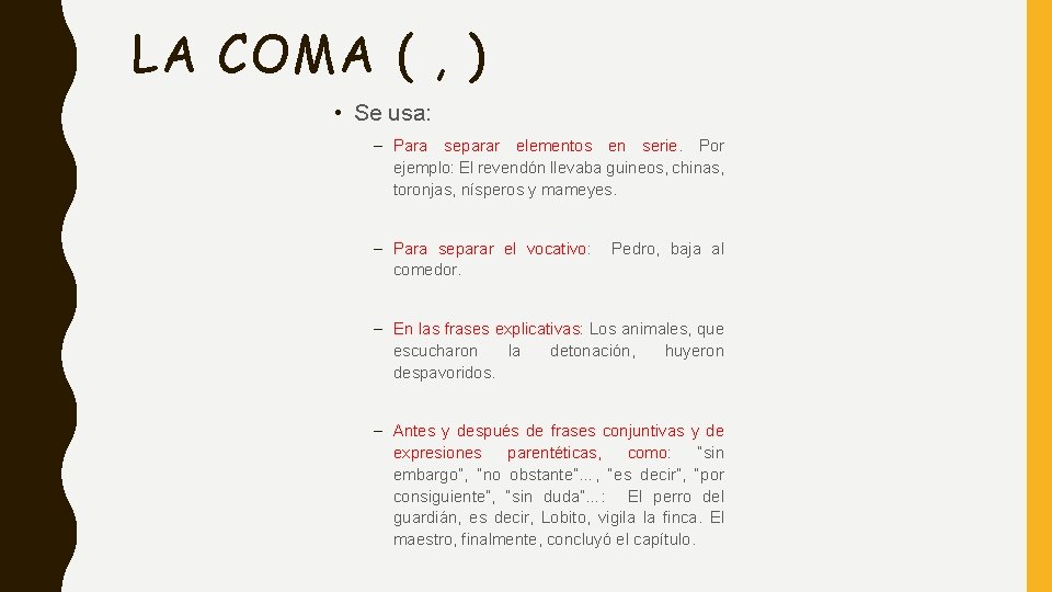 LA COMA ( , ) • Se usa: – Para separar elementos en serie.