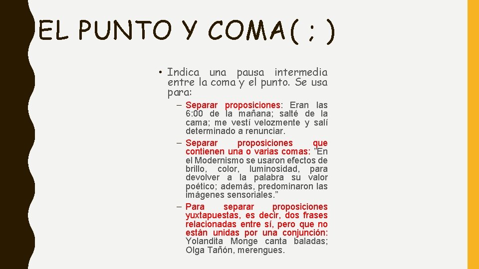 EL PUNTO Y COMA( ; ) • Indica una pausa intermedia entre la coma