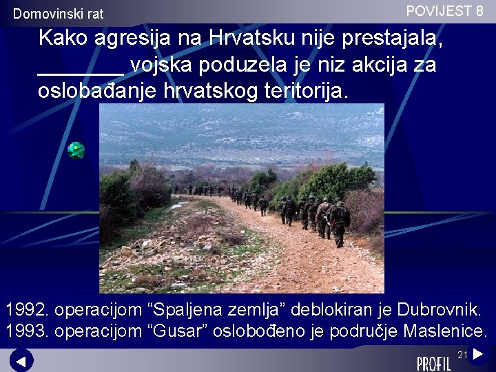 Domovinski rat POVIJEST 8 Kako agresija na Hrvatsku nije prestajala, _______ vojska poduzela je