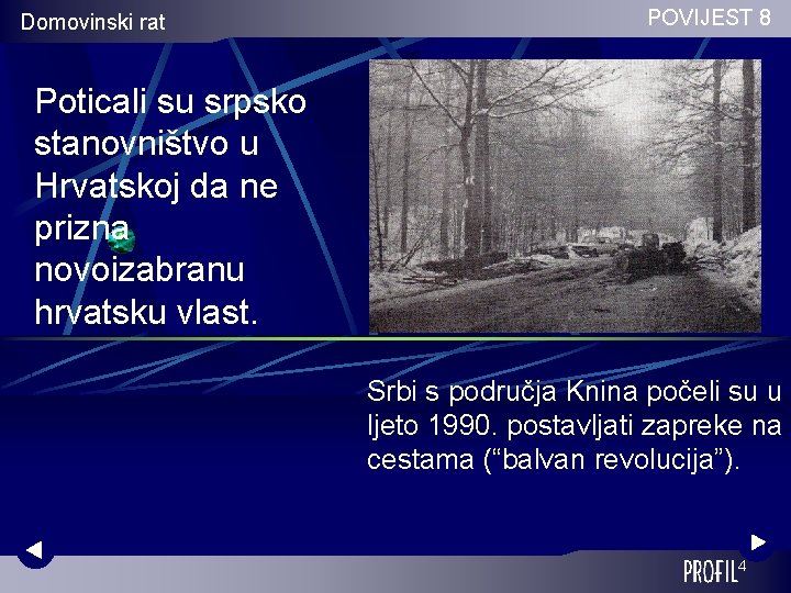 Domovinski rat POVIJEST 8 Poticali su srpsko stanovništvo u Hrvatskoj da ne prizna novoizabranu