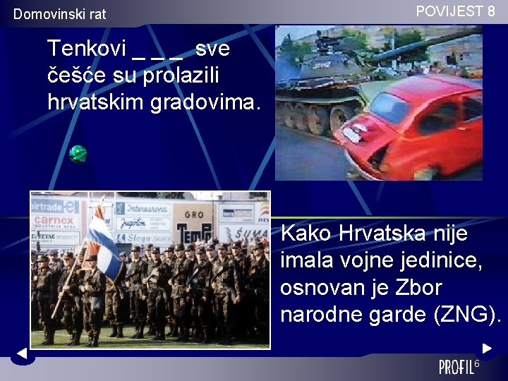 Domovinski rat POVIJEST 8 Tenkovi _ _ _ sve češće su prolazili hrvatskim gradovima.