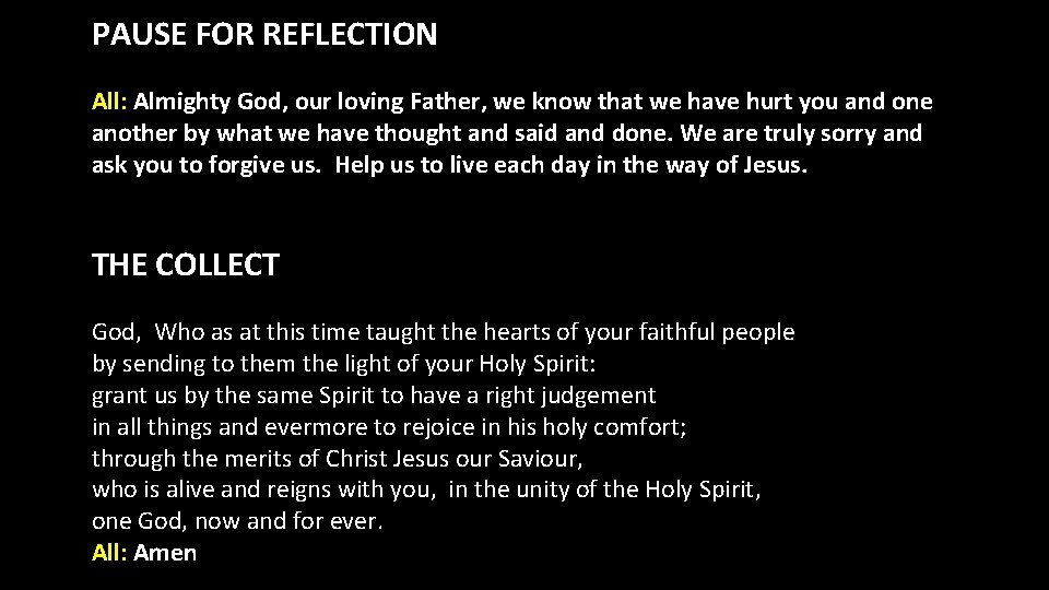 PAUSE FOR REFLECTION All: Almighty God, our loving Father, we know that we have