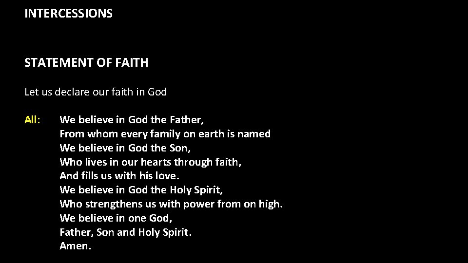 INTERCESSIONS STATEMENT OF FAITH Let us declare our faith in God All: We believe