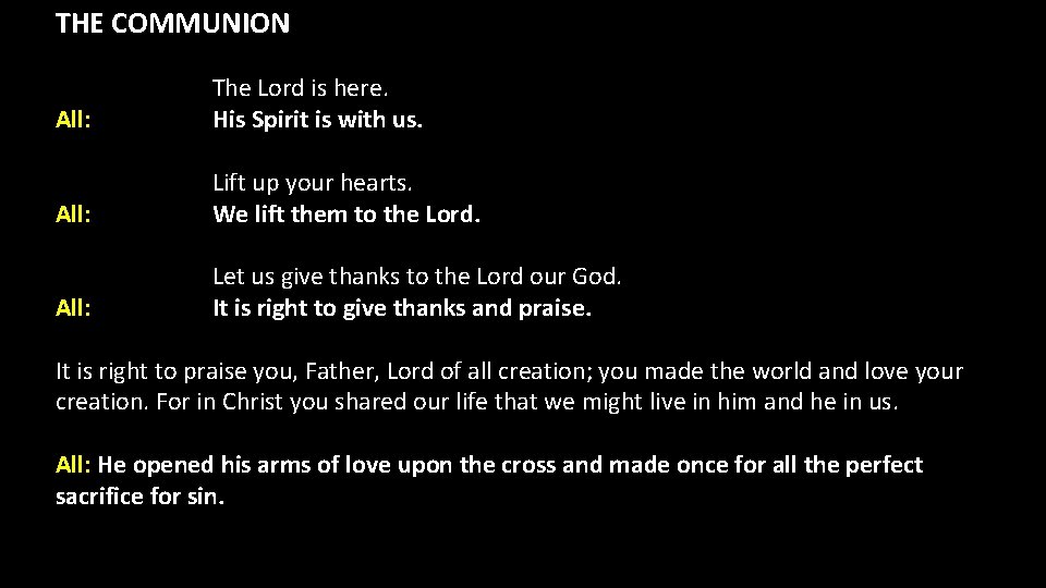 THE COMMUNION All: The Lord is here. His Spirit is with us. Lift up